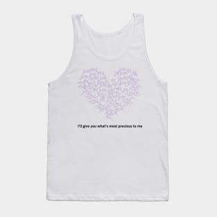 I'll give you what's most precious to me,cats Tank Top